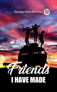Friends I Have Made