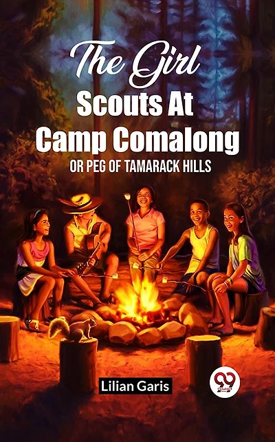 The Girl Scouts At Camp Comalong Or Peg Of Tamarack Hills