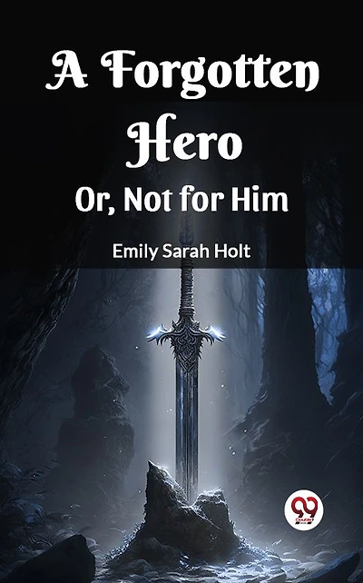 A Forgotten Hero Or, Not for Him