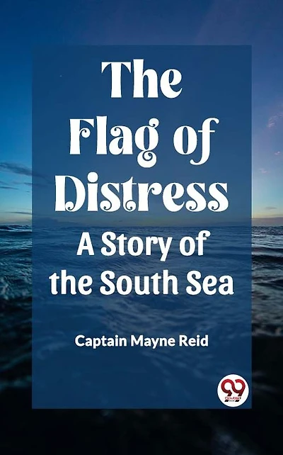 the Flag of Distress A Story South Sea
