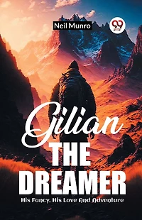 Gilian The Dreamer His Fancy, Love And Adventure