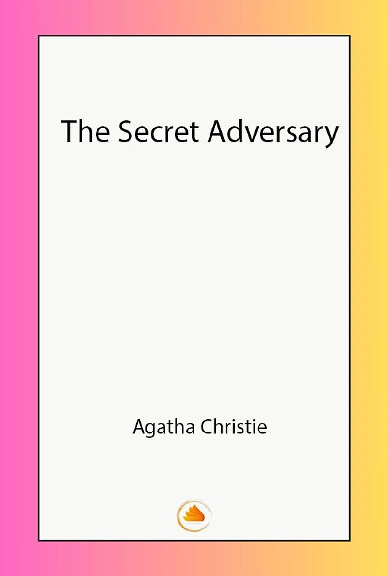 The Secret Adversary (Tommy and Tuppence Series)