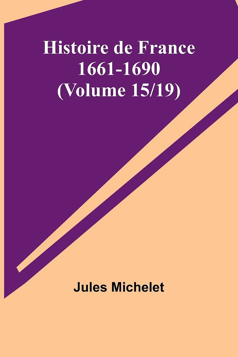 Histoire de France 1661-1690 (Volume 15/19)