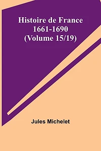Histoire de France 1661-1690 (Volume 15/19)
