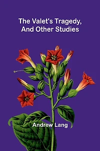 The Valet's Tragedy and Other Studies
