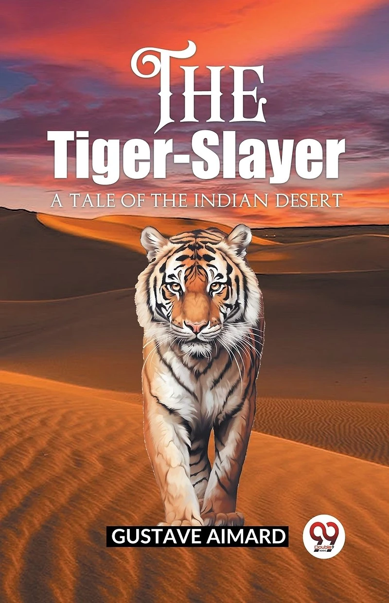 the Tiger-Slayer A Tale of Indian Desert