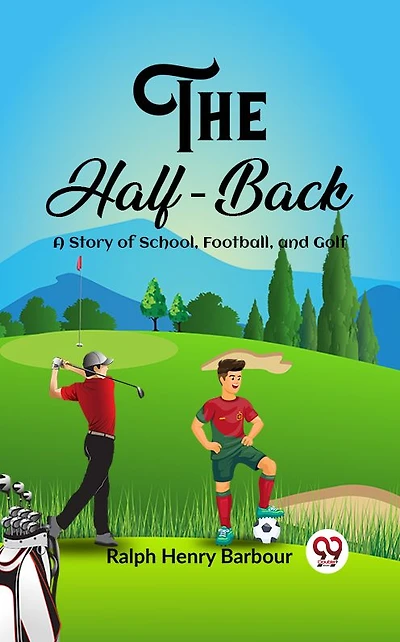 The Half-Back: A Story of School, Football, and Golf