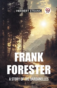 Frank Forester A Story of the Dardanelles