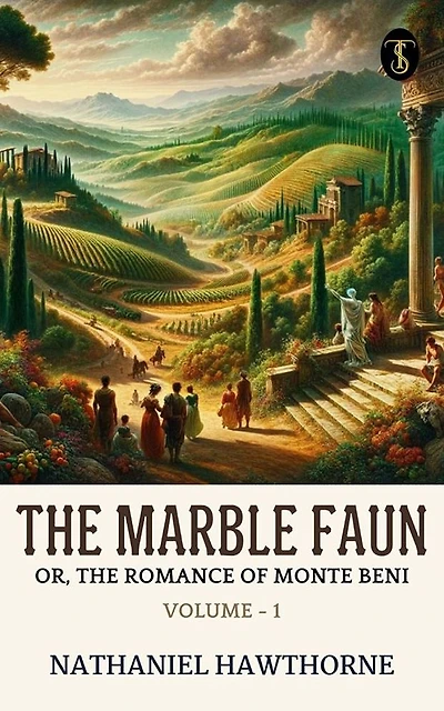 The Marble Faun; Or, Romance Of Monte Beni - Volume 1
