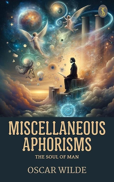Miscellaneous Aphorisms/The Soul of Man (annotated)