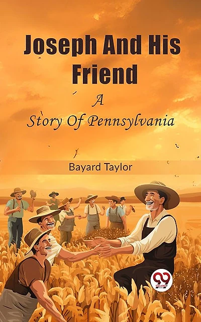 Joseph and His Friend: A Story of Pennsylvania