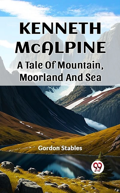 Kenneth McAlpine: A Tale of Mountain, Moorland and Sea