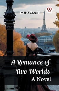 A Romance of Two Worlds Novel