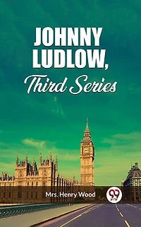Johnny Ludlow: Third Series