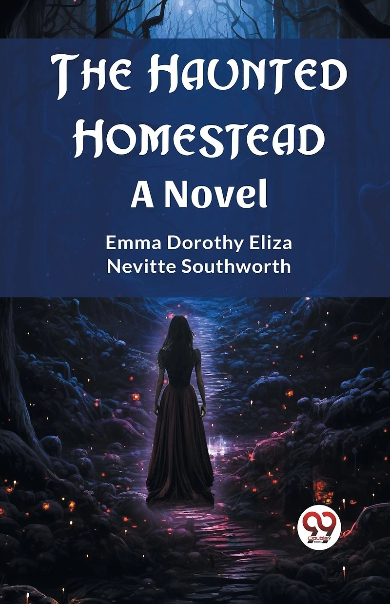 The Haunted Homestead A Novel
