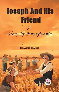 Joseph and His Friend: A Story of Pennsylvania