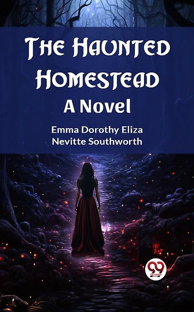 The Haunted Homestead A Novel