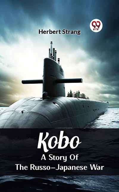 Kobo: A Story of the Russo-Japanese War