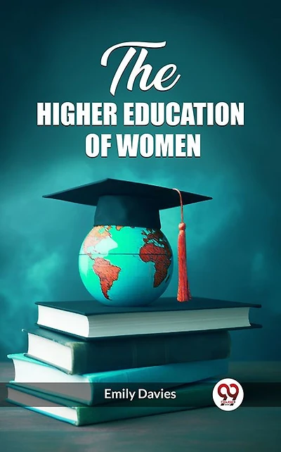 The Higher Education of Women