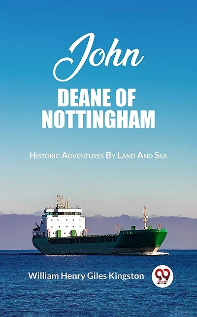 John Deane of Nottingham: Historic Adventures by Land and Sea