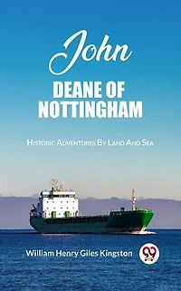 John Deane of Nottingham: Historic Adventures by Land and Sea