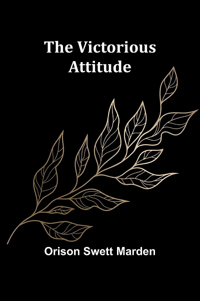 The Victorious Attitude (Illustrated)