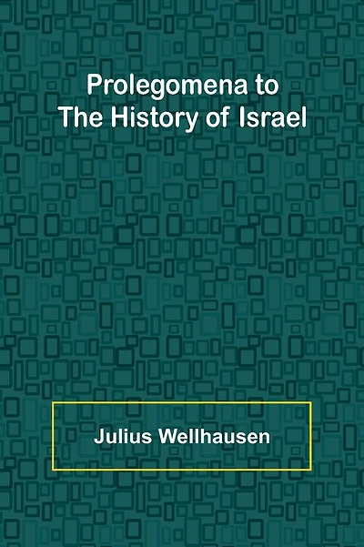 Prolegomena To The History Of Israel