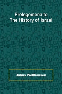 Prolegomena To The History Of Israel