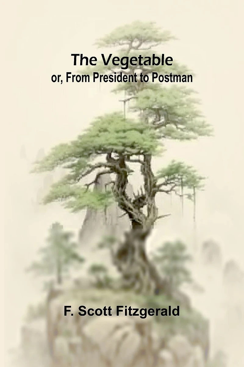 The Vegetable, or From President to Postman