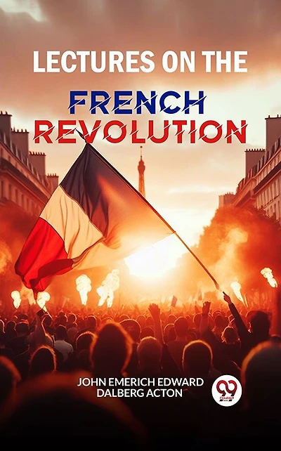 Lectures on the French Revolution (Cram Edition)