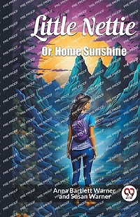 Little Nettie; or, Home Sunshine