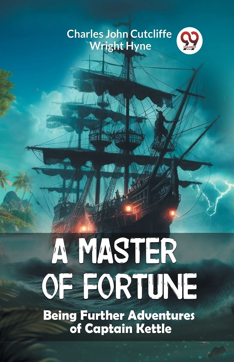 A Master of Fortune: Being Further Adventures Captain Kettle