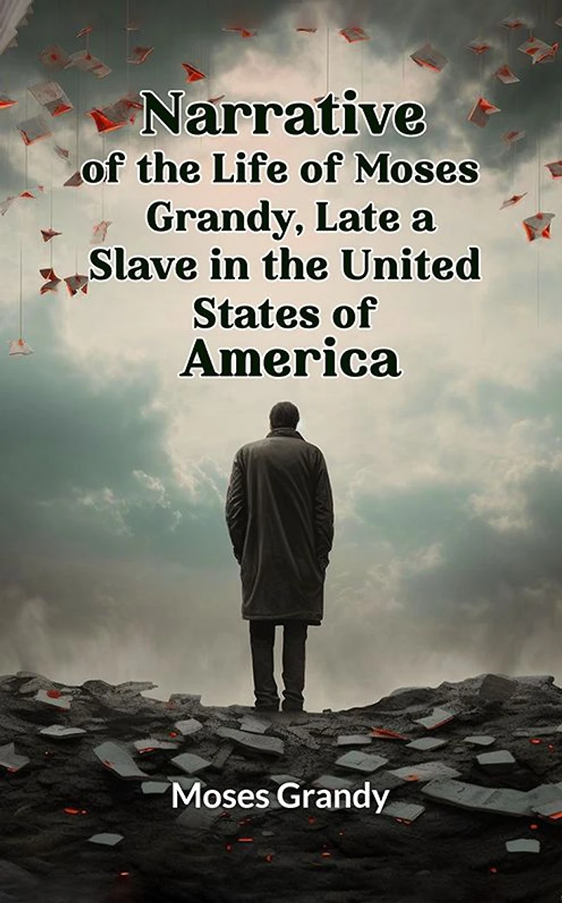 Narrative of The Life Moses Grandy: Late A Slave United States America