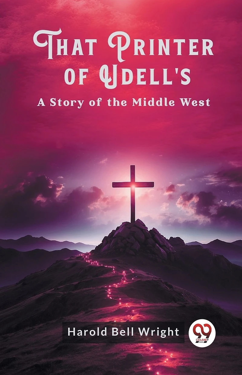 That Printer of Udell's: A Story the Middle West