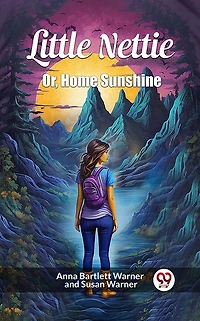 Little Nettie; or, Home Sunshine