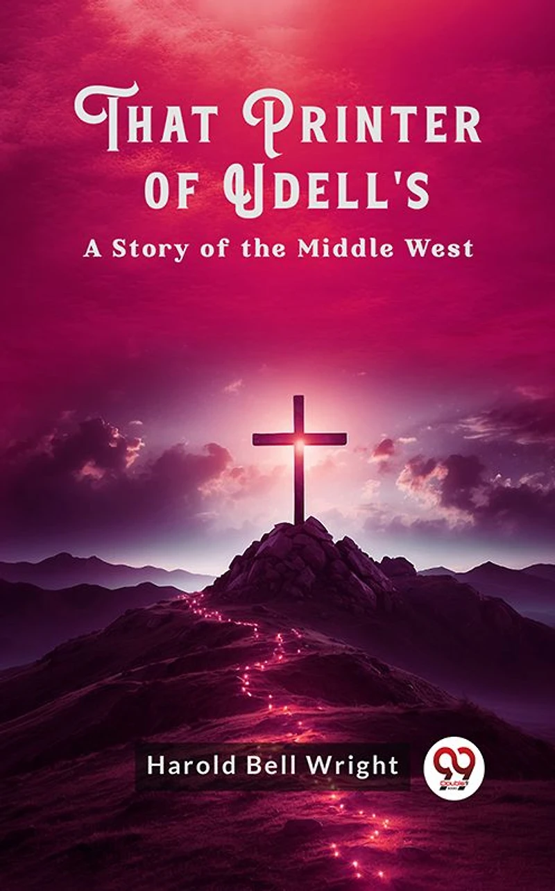 That Printer of Udell's: A Story the Middle West