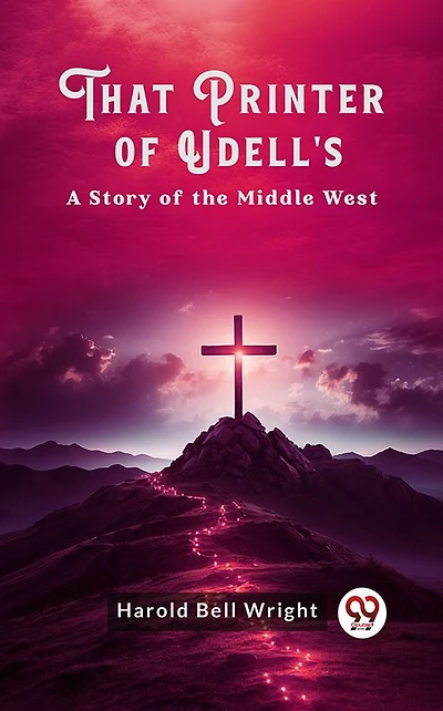 That Printer of Udell's: A Story the Middle West