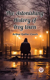 The Astonishing History of Troy Town