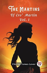 The Martins Of Cro' Martin, Vol. I (of II)