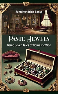 Paste Jewels: Being Seven Tales of Domestic Woe