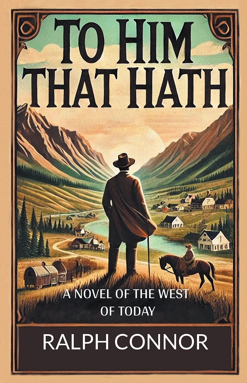To Him That Hath A Novel Of The West Today