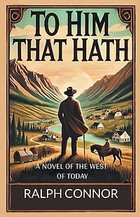 To Him That Hath A Novel Of The West Today