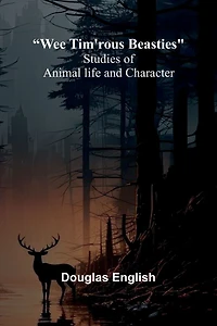 ''Wee Tim'rous Beasties'': Studies of Animal Life and Character