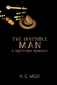 The Invisible Man A Grotesque Romance