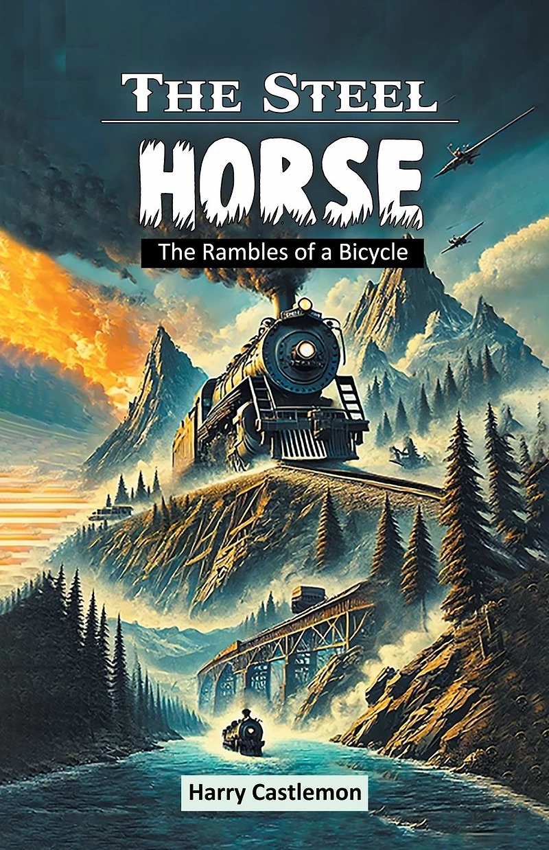 The Steel Horse: The Rambles of a Bicycle