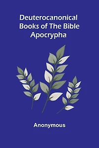 Deuterocanonical Books of the Bible / Apocrypha