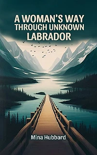 A Woman's Way Through Unknown Labrador