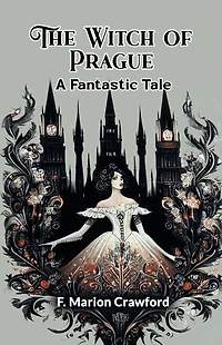 The Witch of Prague: A Fantastic Tale