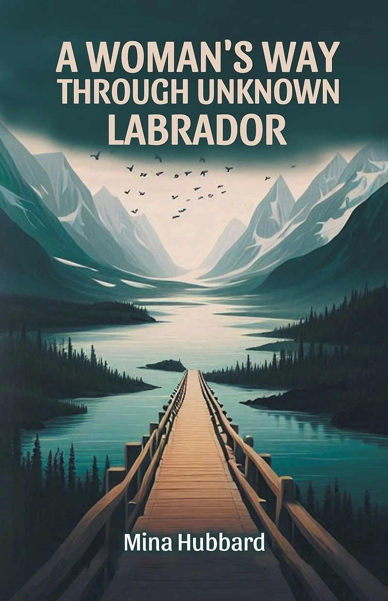 A Woman's Way Through Unknown Labrador