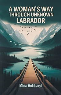 A Woman's Way Through Unknown Labrador